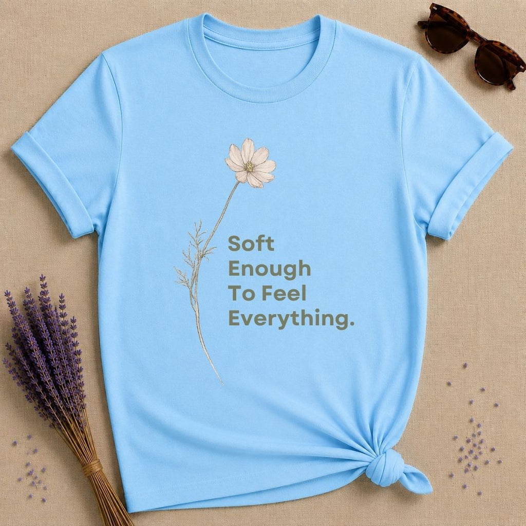 Soft Enough To Feel Everything