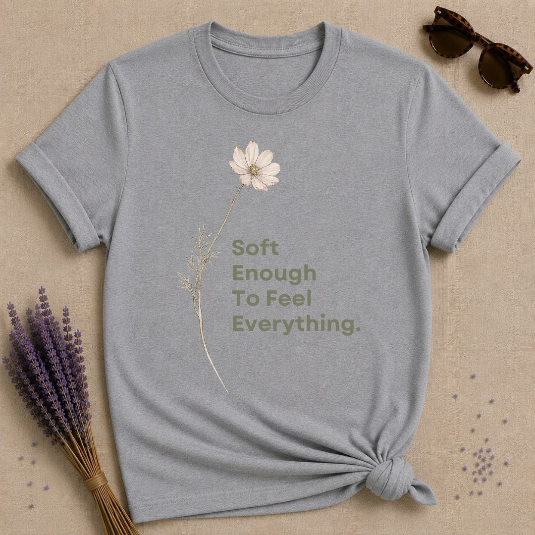 Soft Enough To Feel Everything