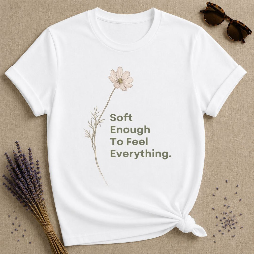 Soft Enough To Feel Everything