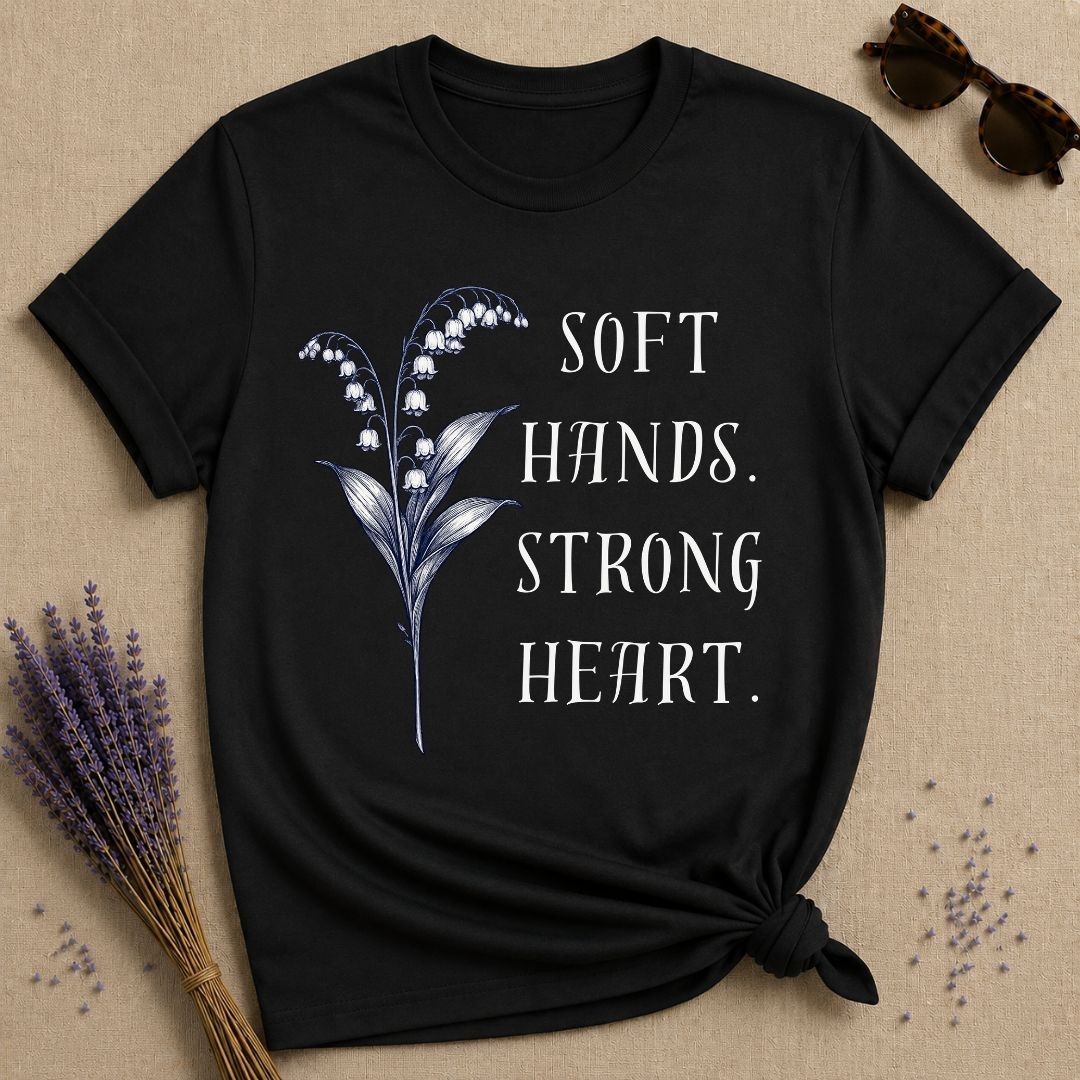 Soft Hands. Strong Heart. — Lily of the Valley T-Shirt for Women in Black