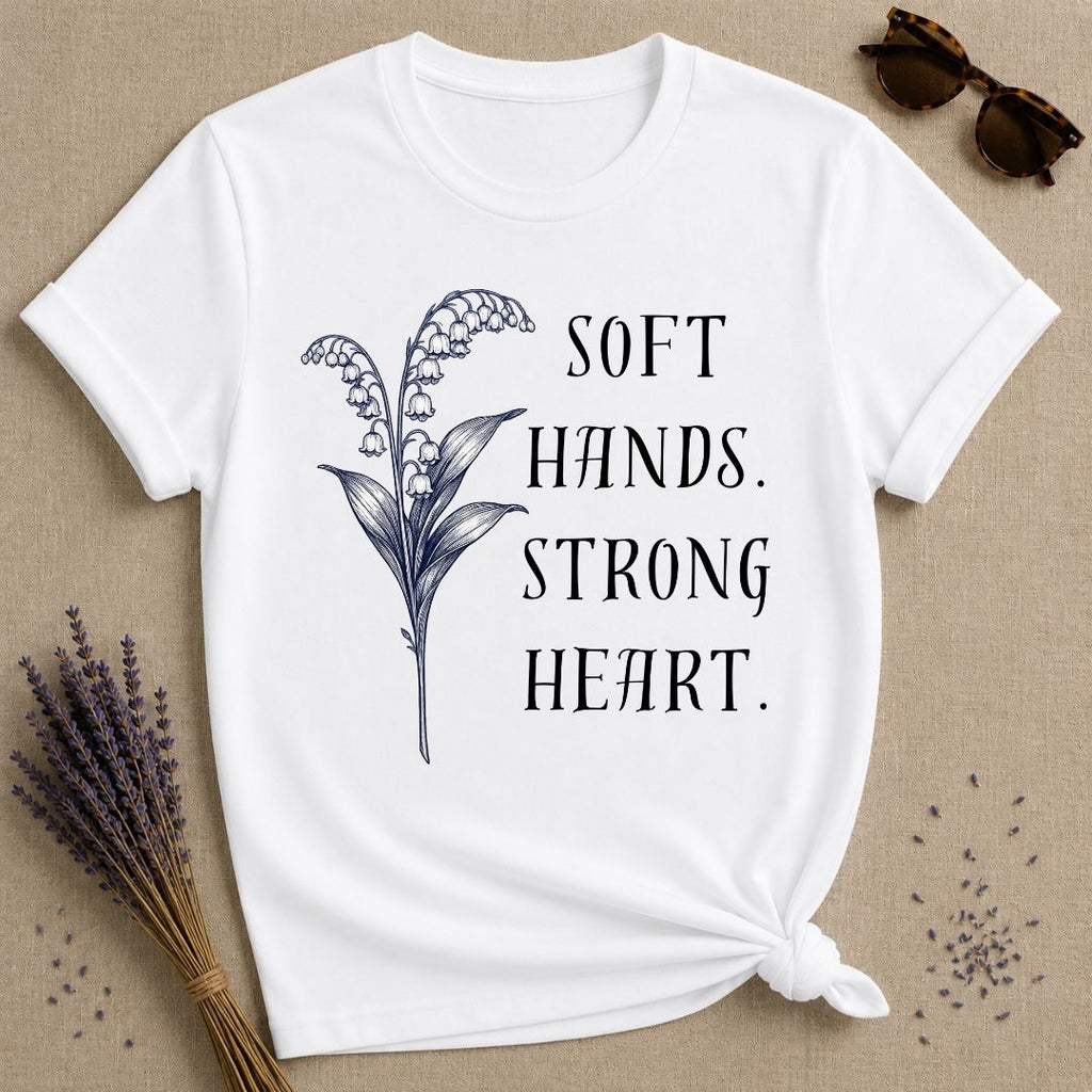 Soft Hands. Strong Heart. — Lily of the Valley T-Shirt for Women in White