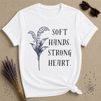 Soft Hands. Strong Heart. — Lily of the Valley T-Shirt for Women in White