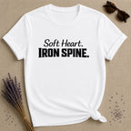 Soft Heart. Iron Spine. — Bold Statement T-Shirt for Women in White
