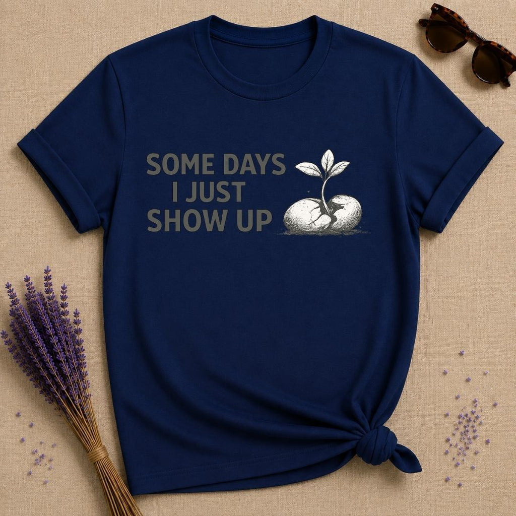 Some Days I Just Show Up — Cracked Seed Botanical T-Shirt for Women in Navy