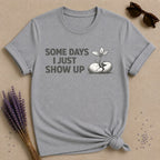 Some Days I Just Show Up — Cracked Seed Botanical T-Shirt for Women in Sport Grey