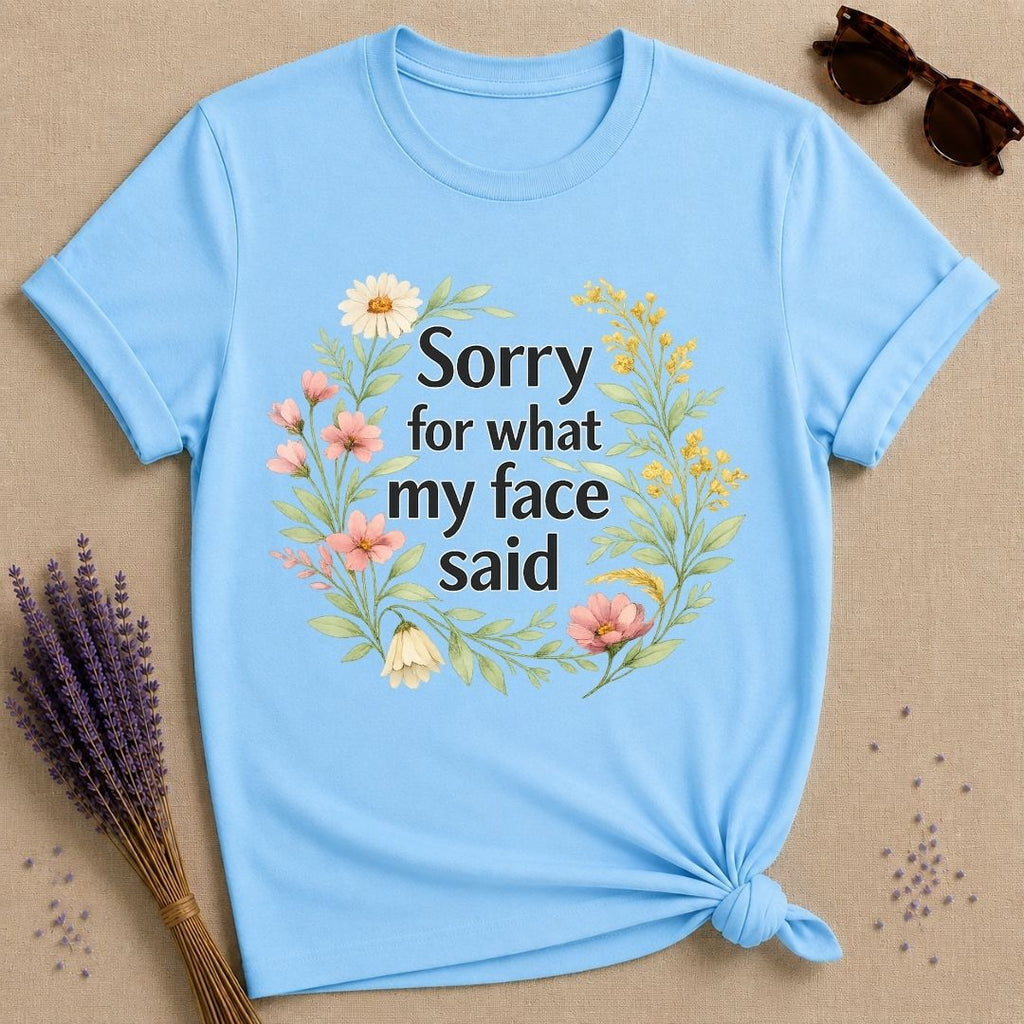 Sorry for What My Face Said — Wildflower Floral Humor T-Shirt for Women in Sky