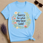 Sorry for What My Face Said — Wildflower Floral Humor T-Shirt for Women in Sky