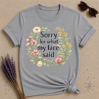 Sorry for What My Face Said — Wildflower Floral Humor T-Shirt for Women in Sport Grey