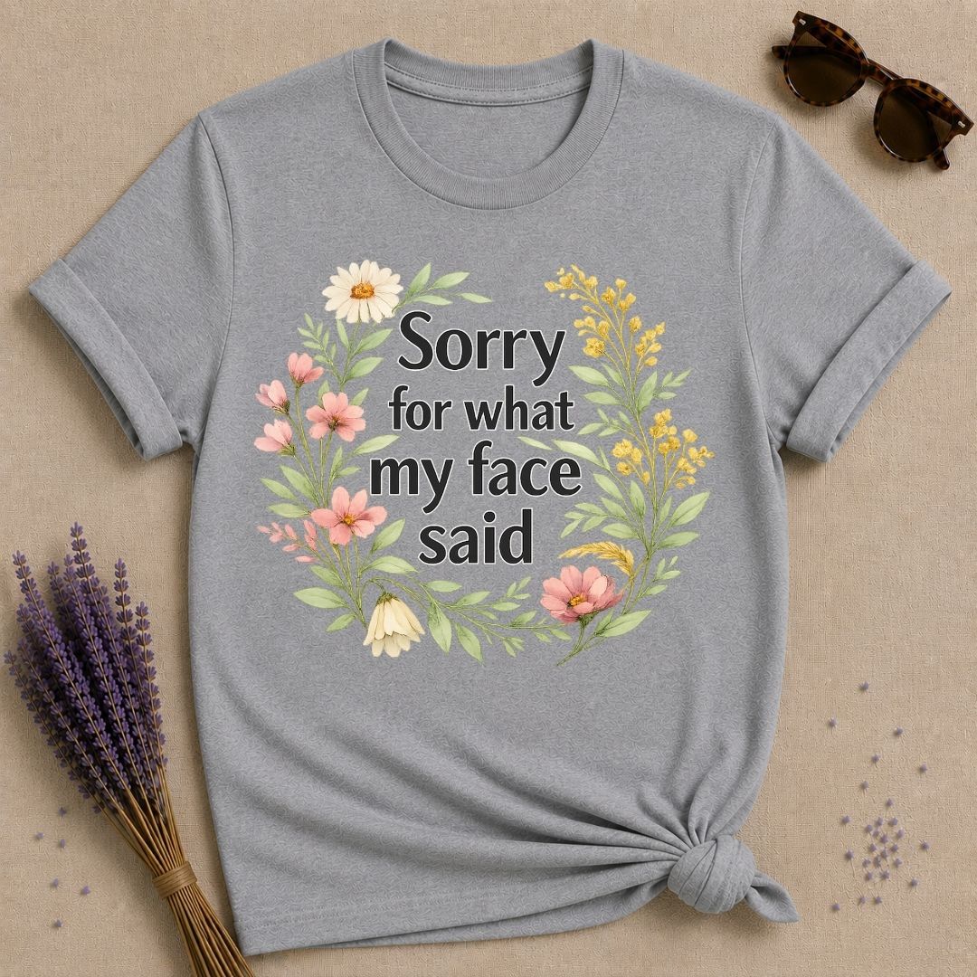 Sorry for What My Face Said — Wildflower Floral Humor T-Shirt for Women in Sport Grey