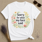 Sorry for What My Face Said — Wildflower Floral Humor T-Shirt for Women in White