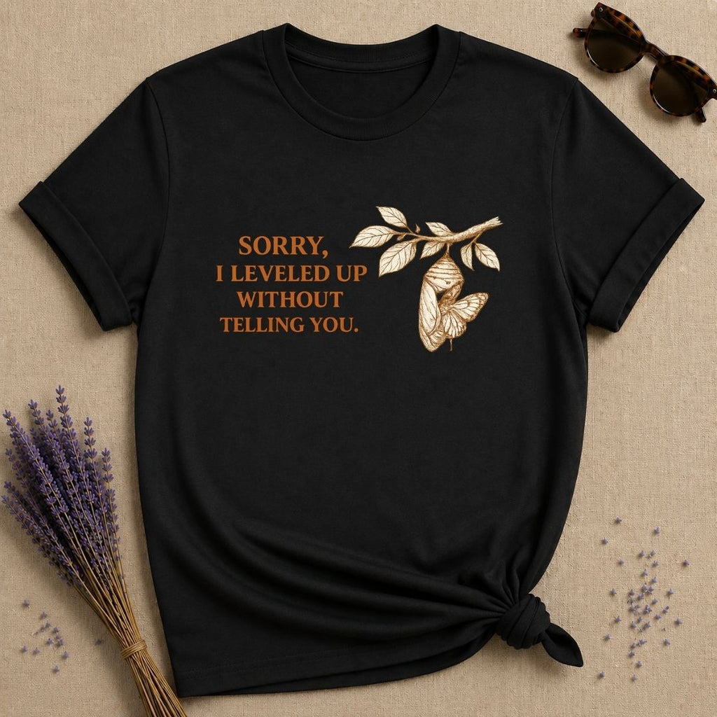 Sorry, I Leveled Up Without Telling You. — Chrysalis T-Shirt for Women in Black