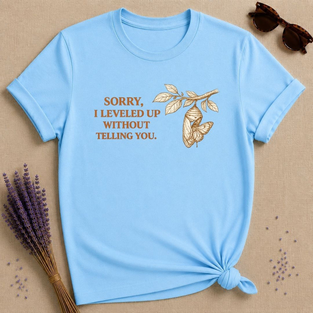 Sorry, I Leveled Up Without Telling You. — Chrysalis T-Shirt for Women in Sky