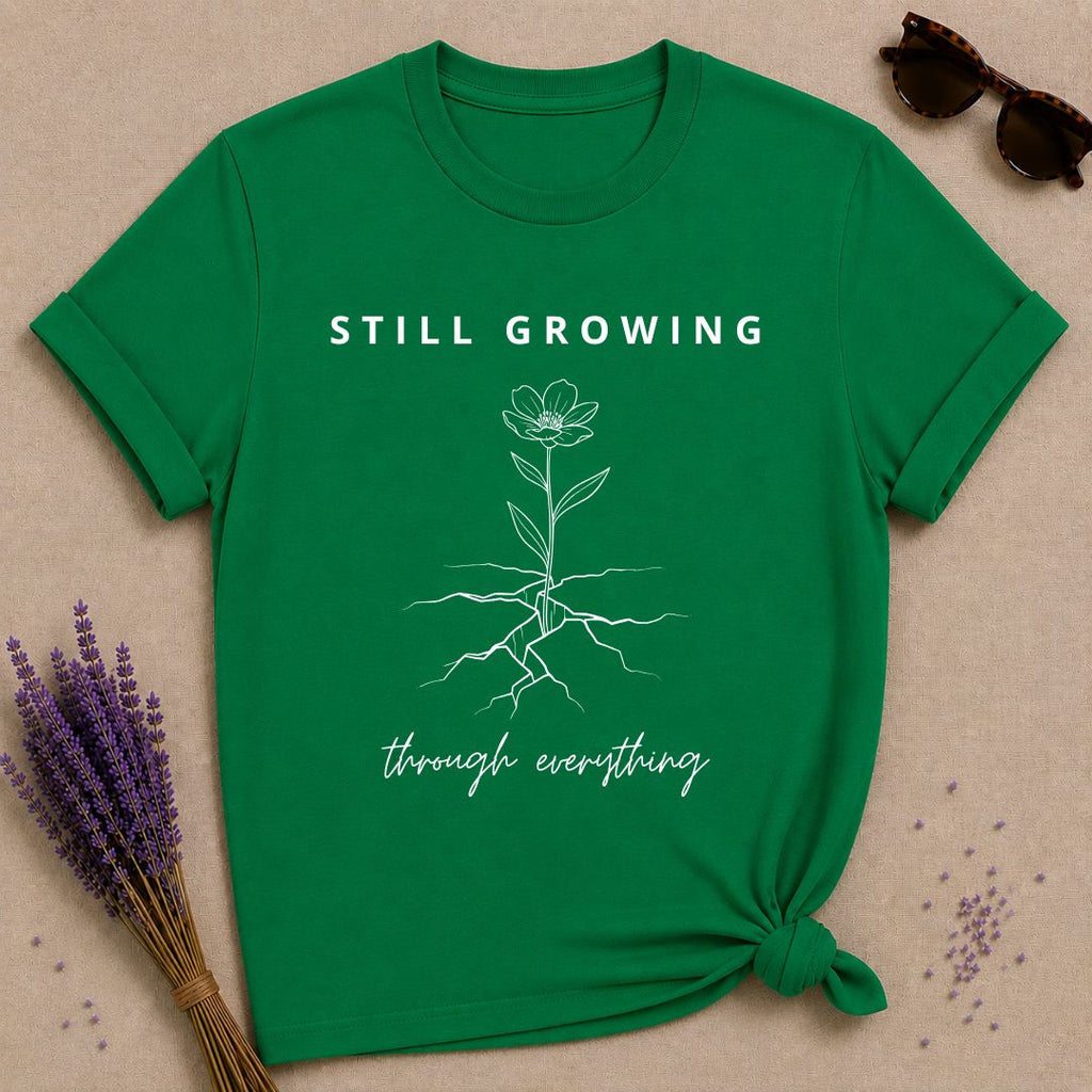 Still Growing Through Everything — Wildflower Resilience T-Shirt