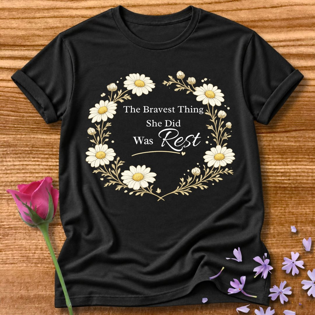 The Bravest Thing She Did Was Rest — Chamomile Floral in Black