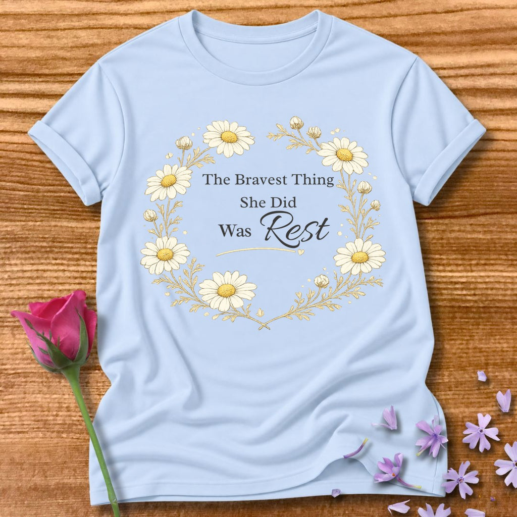 The Bravest Thing She Did Was Rest — Chamomile Floral in Light Blue