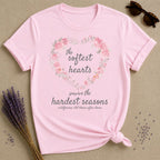 The Softest Hearts Survive the Hardest Seasons — Floral T-Shirt for Women