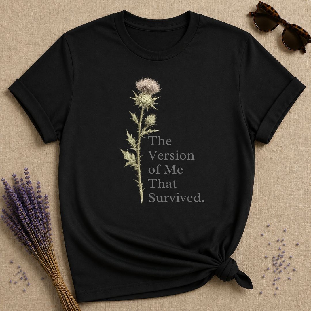 The Version of Me That Survived — Thistle Botanical T-Shirt for Women