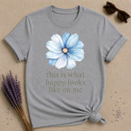This Is What Happy Looks Like On Me — Floral Mood T-Shirt