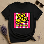 Too Bold Zero Apologies — Pink Stripe Bold Typography T-Shirt for Women in Black