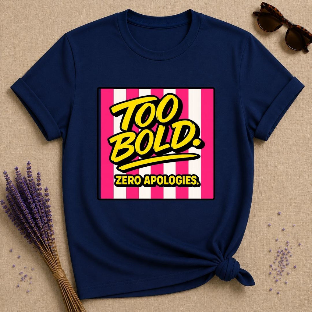 Too Bold Zero Apologies — Pink Stripe Bold Typography T-Shirt for Women in Navy