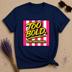 Too Bold Zero Apologies — Pink Stripe Bold Typography T-Shirt for Women in Navy