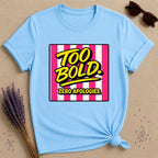 Too Bold Zero Apologies — Pink Stripe Bold Typography T-Shirt for Women in Sky