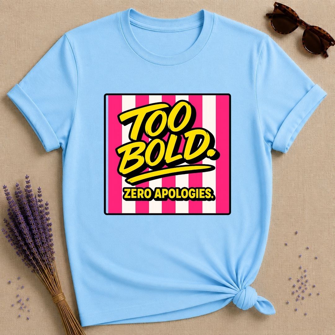 Too Bold Zero Apologies — Pink Stripe Bold Typography T-Shirt for Women in Sky