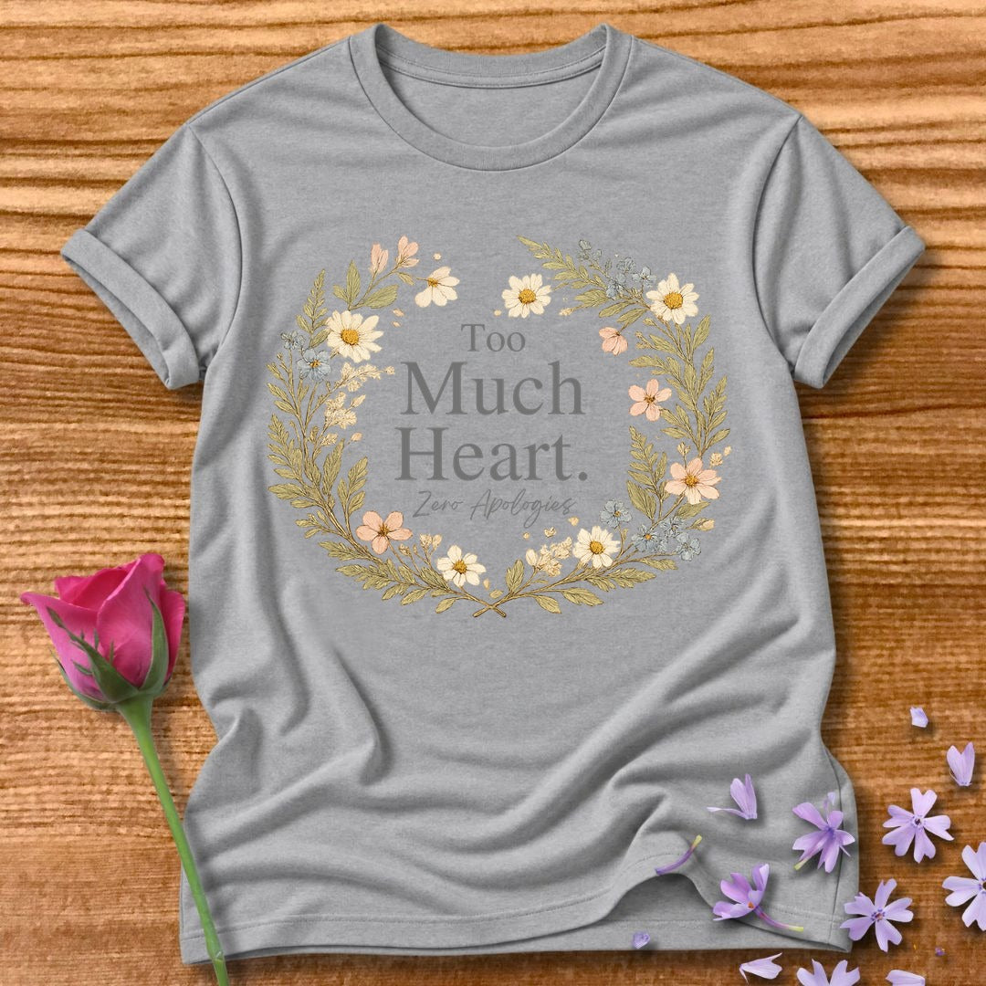 Too Much Heart. Zero Apologies. — Botanical Graphic in Sport Grey