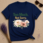 Too Much Not Sorry — Watercolor Peony Floral Attitude T-Shirt for Women in Navy