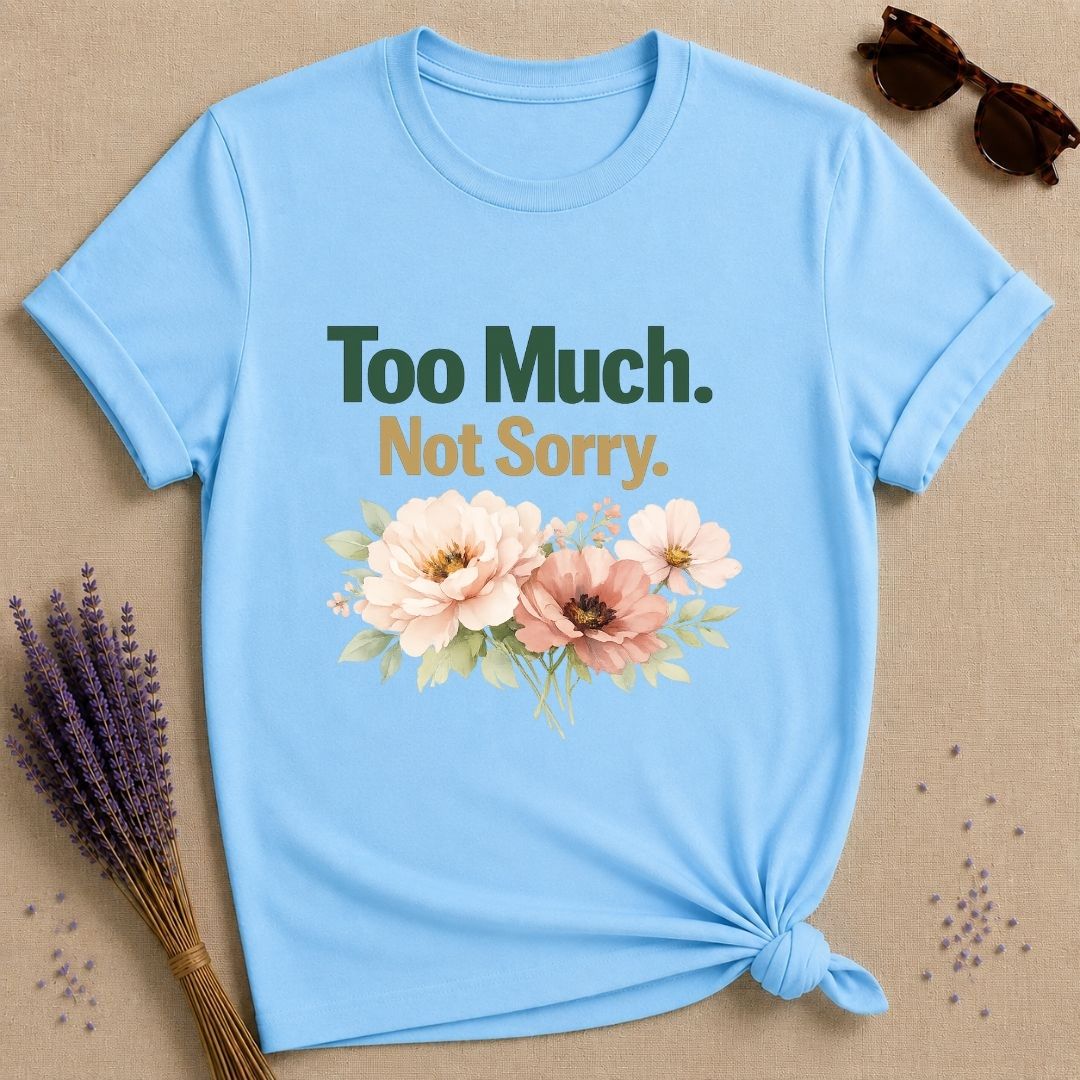 Too Much Not Sorry — Watercolor Peony Floral Attitude T-Shirt for Women in Sky