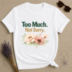 Too Much Not Sorry — Watercolor Peony Floral Attitude T-Shirt for Women in White