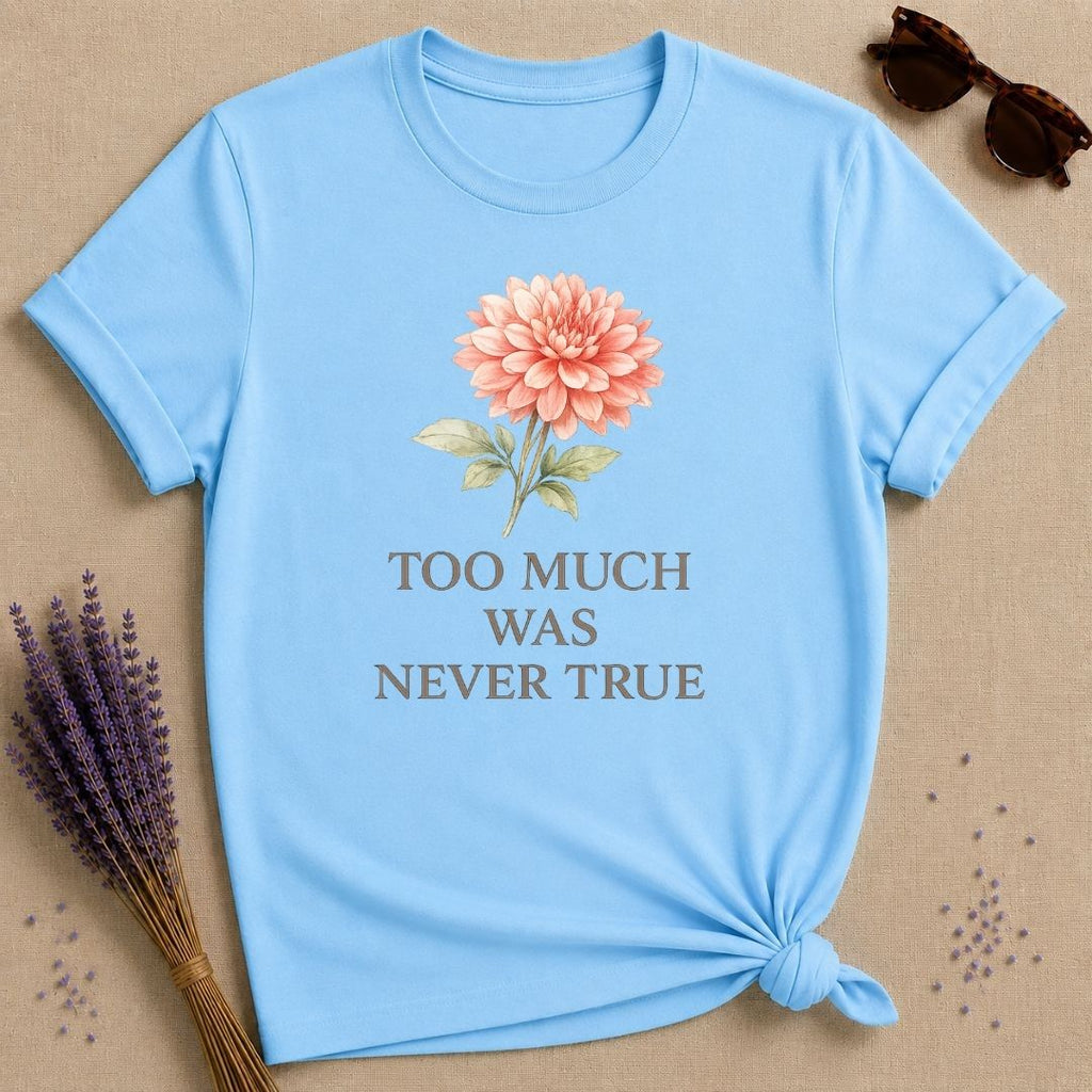 Too Much Was Never True — Watercolor Dahlia Floral T-Shirt for Women in Sky