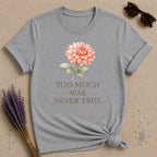 Too Much Was Never True — Watercolor Dahlia Floral T-Shirt for Women in Sport Grey