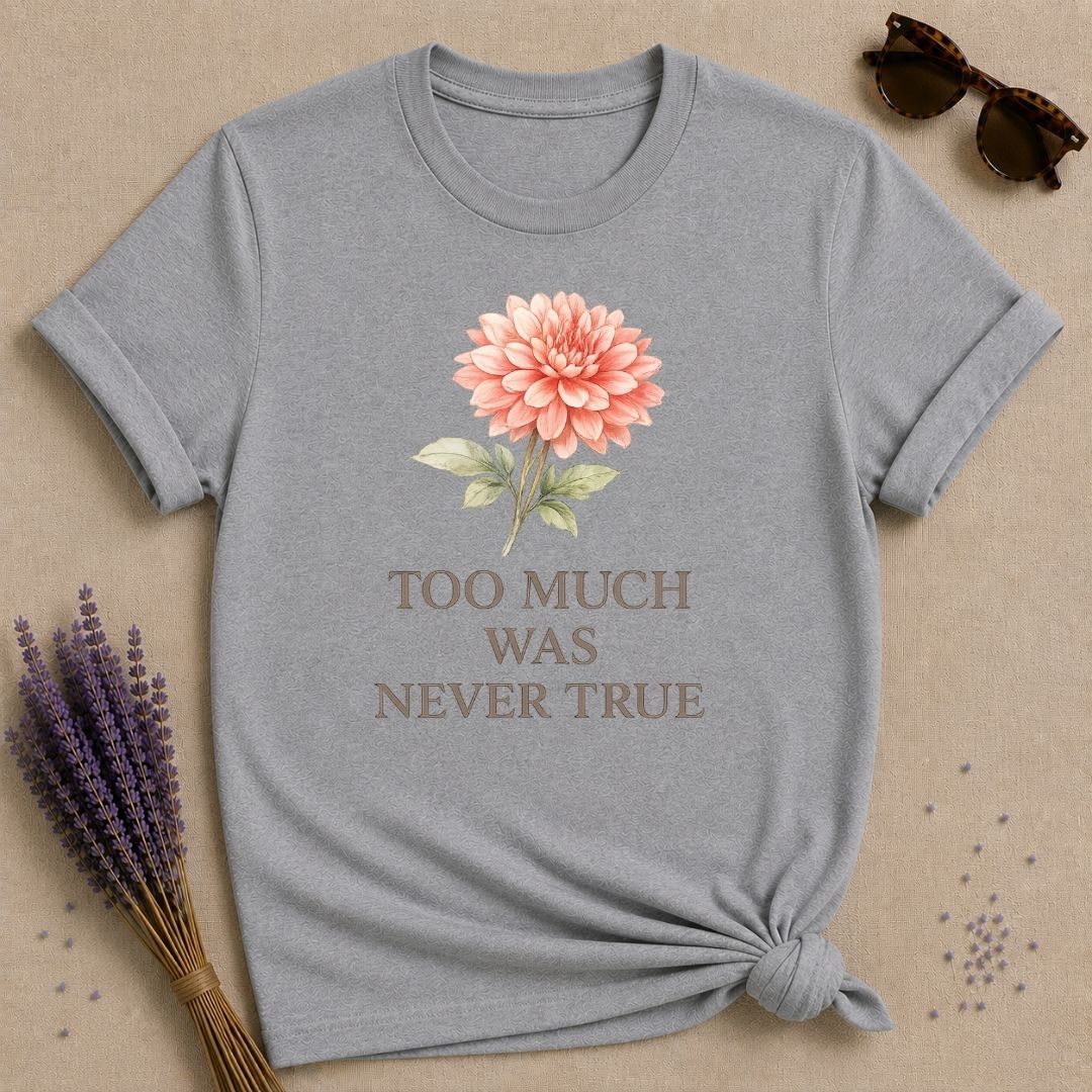 Too Much Was Never True — Watercolor Dahlia Floral T-Shirt for Women in Sport Grey