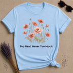Too Real. Never Too Much. — Poppy Botanical T-Shirt for Women in Light Blue