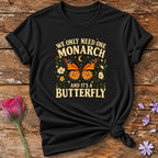 Only Need One Monarch T-Shirt in Black