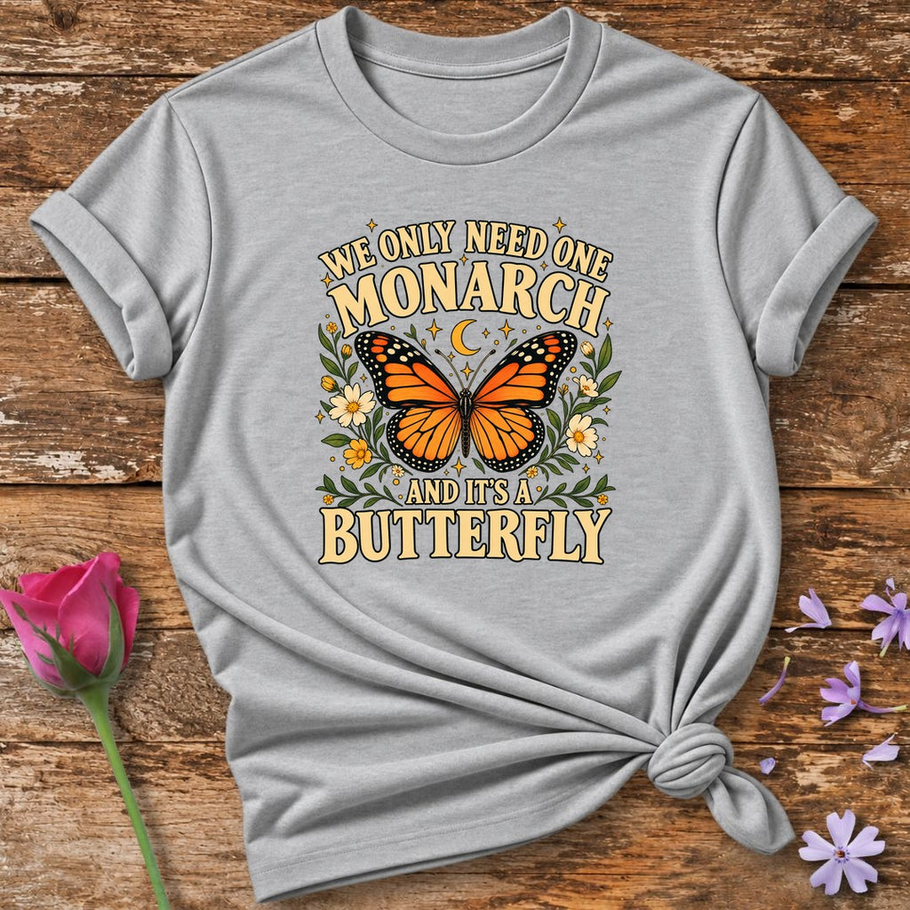 Only Need One Monarch T-Shirt in Sport Grey
