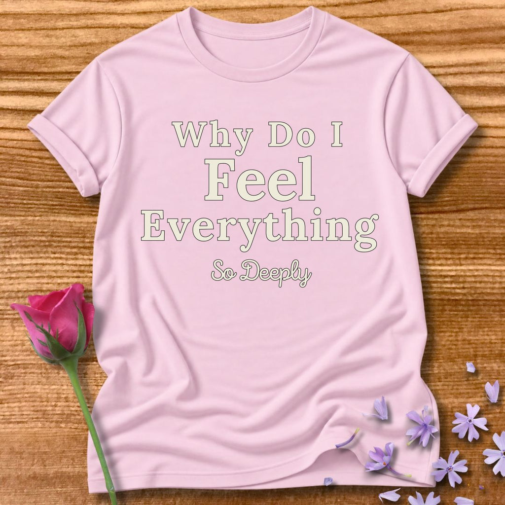 Why Do I Feel Everything So Deeply — Bold Statement in Light Pink