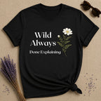 Wild Always Done Explaining — Wildflower Daisy Statement T-Shirt for Women in Black