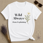 Wild Always Done Explaining — Wildflower Daisy Statement T-Shirt for Women in White