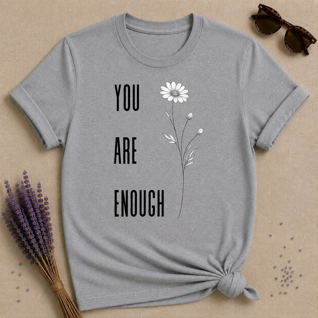 You Are Enough — Daisy Botanical Empowerment T-Shirt for Women in Sport Grey