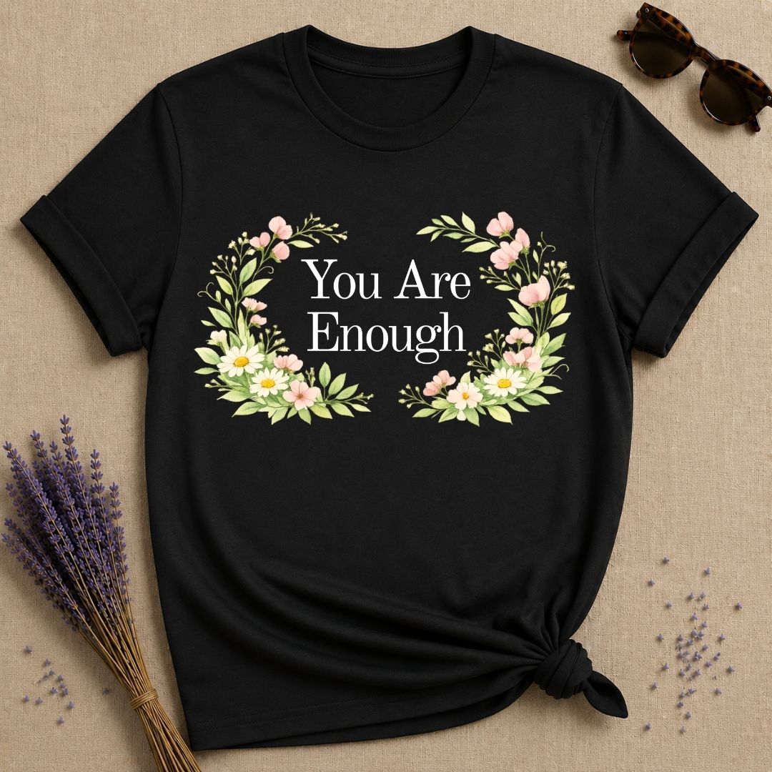 You Are Enough — Floral Self Worth T-Shirt for Women in Black