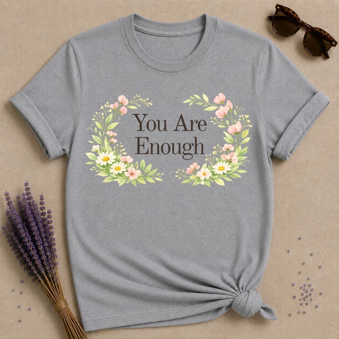You Are Enough — Floral Self Worth T-Shirt for Women in Sport Grey