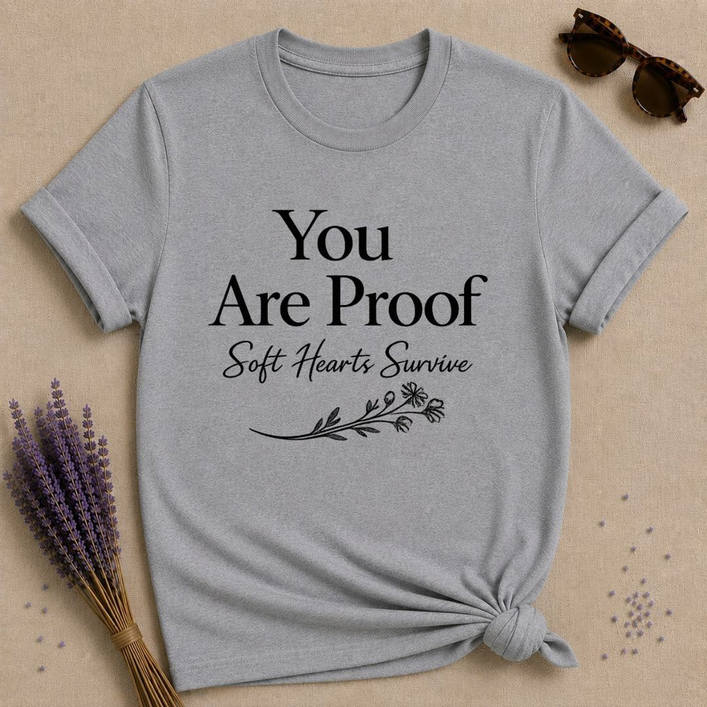 You Are Proof Soft Hearts Survive — Botanical Sprig T-Shirt for Women in Sport Grey