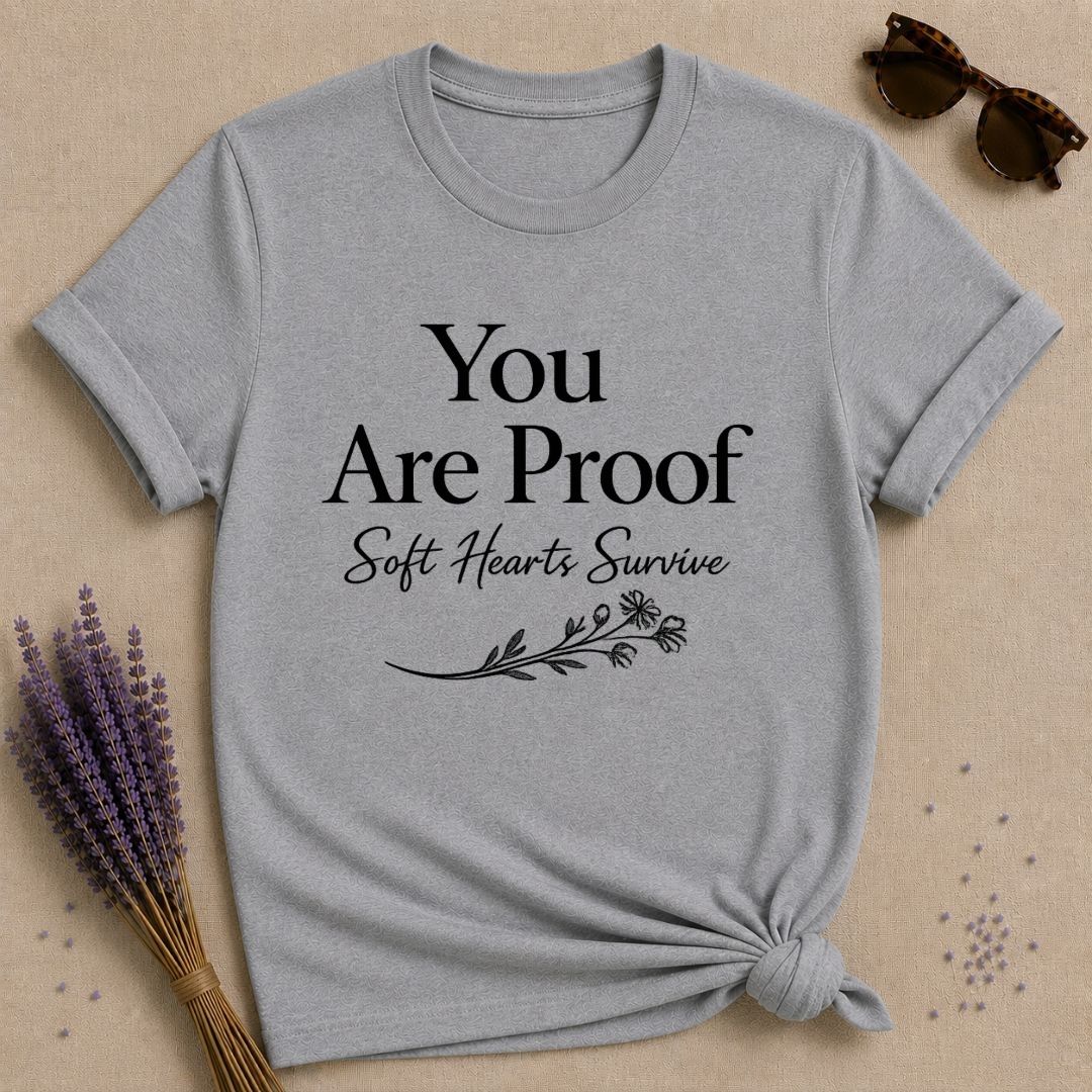 You Are Proof Soft Hearts Survive — Botanical Sprig T-Shirt for Women in Sport Grey