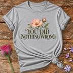 You Did Nothing Wrong — Watercolor Wildflower T-Shirt for Women in Sport Grey