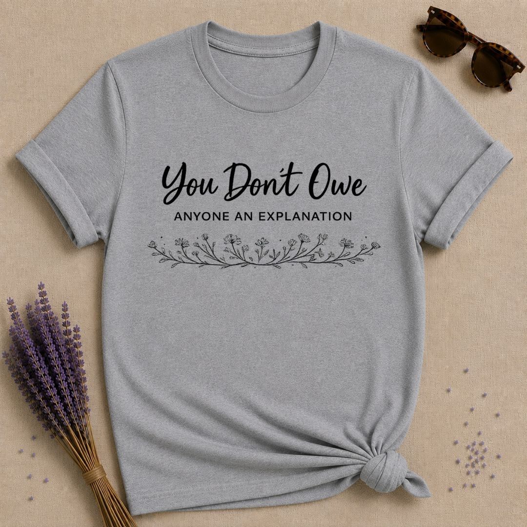 You Don't Owe Anyone an Explanation — Botanical Wreath Border T-Shirt for Women in Sport Grey