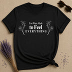 You Were Made to Feel Everything — Lily Floral Empath T-Shirt for Women in Black