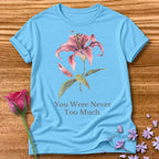 You Were Never Too Much — Floral Botanical in Sky