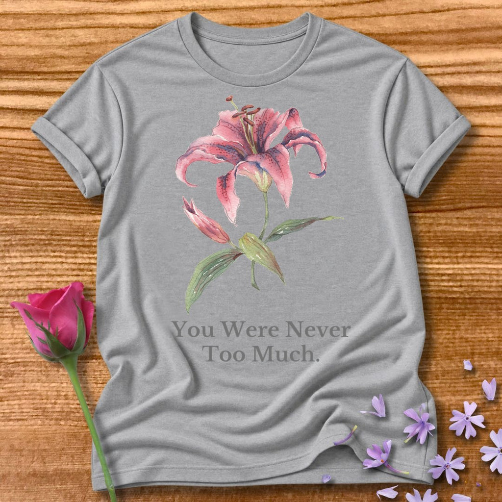 You Were Never Too Much — Floral Botanical in Sport Grey